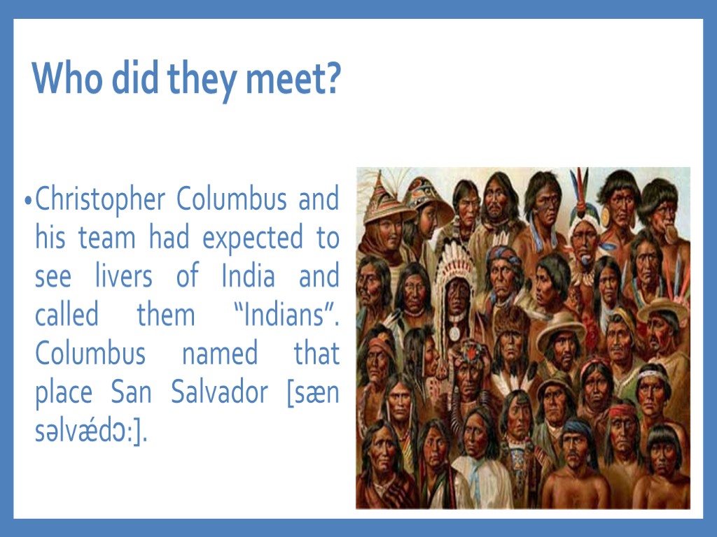 Who did they meet? Christopher Columbus and his team had expected to see livers